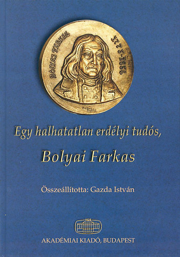Egy halhatatlan erd�lyi tud�s, Bolyai Farkas