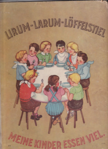 Lirum - Larum - L�ffelstiel, Meine Kinder essen viel!