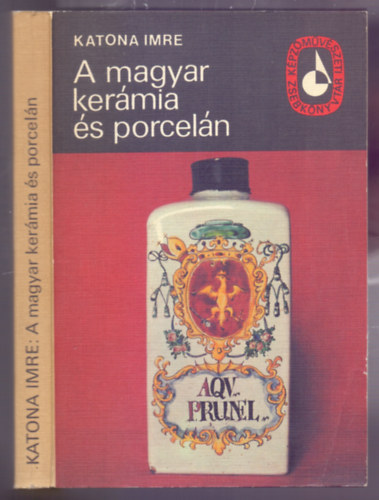 Katona Imre - A magyar kerámia és porcelán (Képzőművészeti Zsebkönyvtár)