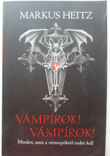 Markus Heitz - V�mp�rok! V�mp�rok! - Minden, amit a v�rszop�kr�l tudni kell