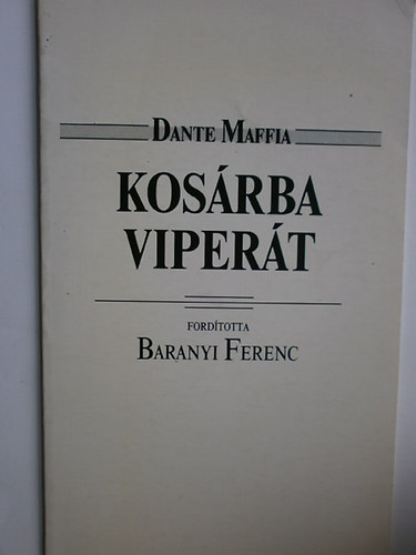 Dante Maffia - Kosárba viperát