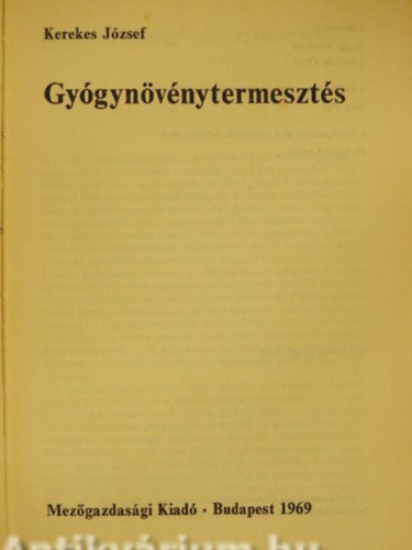 Szerz� Kerekes J�zsef Lektor Sv�b J�nosn� Lench�s Ott� Bite P�l Guly�s Andr�s - Gy�gyn�v�nytermeszt�s        - A term�hely megv�laszt�sa - Szapor�t�anyag, nemes�t�s - Gy�jt�s �s el�k�sz�t�s feldolgoz�sra - Hogyan kell a gy�gyn�v�nyeket feldolgozni? - A gy�gyn�v�nyek legfontosabb adatai