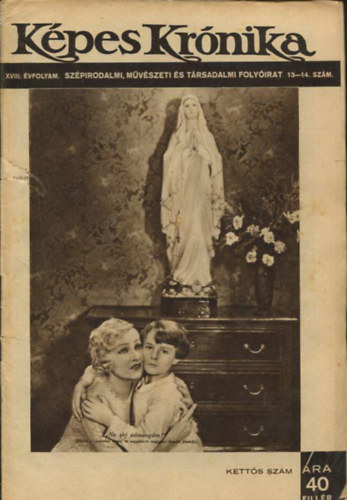K�pes Kr�nika XVIII. �vfolyam. Sz�pirodalmi, m�v�szeti �s t�rsadalmi foly�irat 13-14. sz�m.