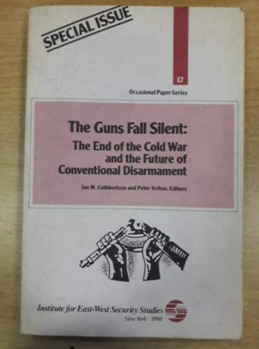 Peter Volten Ian M. Cuthbertson - The Guns Fall Silent: The End Of The Cold War And The Future Of Conventional Disarmament