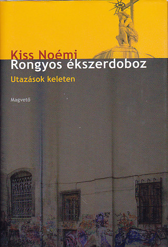 Kiss Noémi - Rongyos ékszerdoboz.  Utazások Keleten