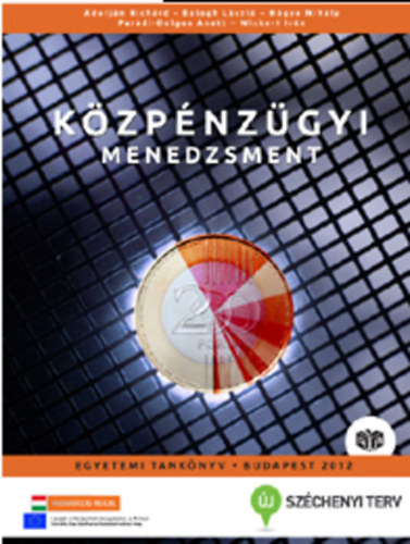 Adorjn Richrd; Balogh Lszl; Hgye Mihly; Pardi-Dolgos Anett; Wickert Irn - Kzpnzgyi menedzsment