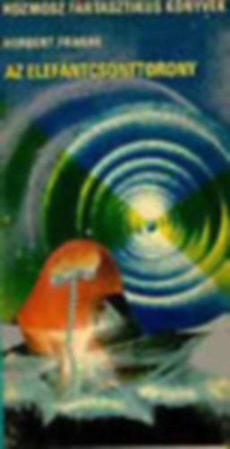 Franke - Walter - Chruszczewski - Brunner - Fekete Gyula - Laczkó Géza - Apáti Miklós - - Spielberg - Jakubovszkij - Ljuben Dilov Szavcsenko - 2 db Kozmosz Fantasztikus könyvek: Az elefántcsonttorony + A szkafander súlya