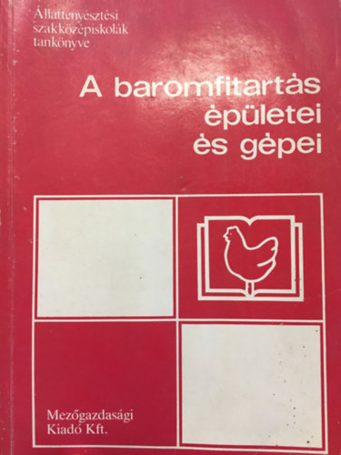 Kapp�ter Iv�n-Kaposi S�ndor - A baromfitart�s �p�letei �s g�pei