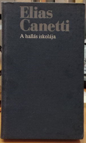 Elias Canetti - A hallás iskolája