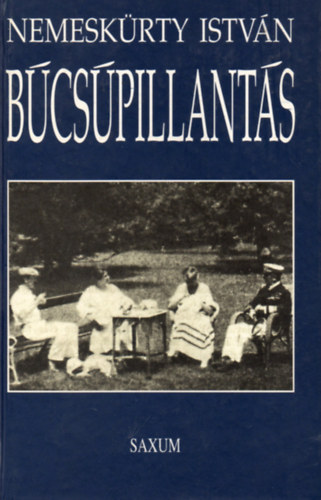 Nemeskürty István - Búcsúpillantás - A Magyar Királyság és kormányzója 1920-1944