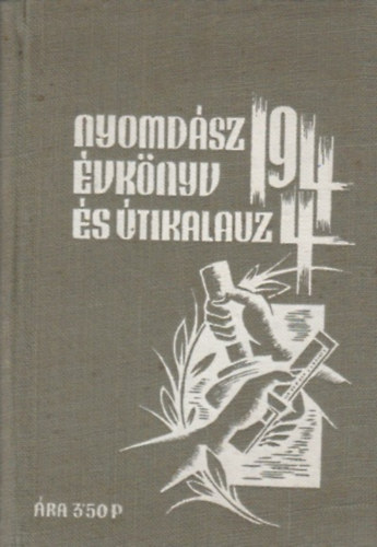 Halász Alfréd - Nyomdász Évkönyv és Uti Kalauz az 1944. évre