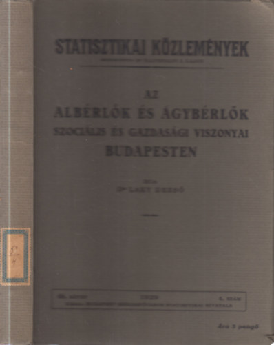 dr. Laky Dezső - Az albérlők és az ágybérlők szociális és gazdasági viszonyai Budapesten (Statisztikai közlemények)