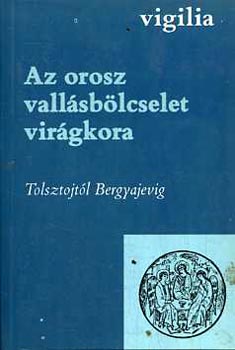 Lukács László - Az orosz vallásbölcselet virágkora (Tolsztojtól Bergyjevig) I.