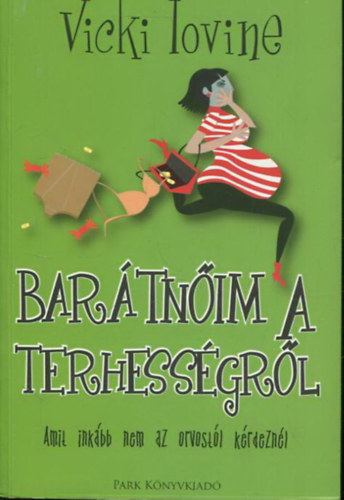 Vicki Lovine - Bar�tn�im a terhess�gr�l - Amit ink�bb nem az orvost�l k�rdezn�l