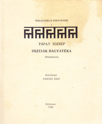 Vértes Edit (szerk.) - Bibliotheca Pápayensis I. - Pápay József osztják hagyatéka (Próbafüzet)