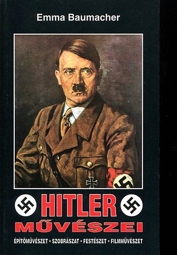 Emma Baumacher - Hitler m�v�szei (�p�t�m�v�szet-szobr�szat-fest�szet-filmm�v�szet)