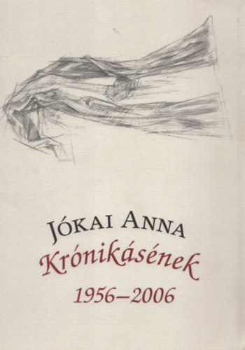 Jókai Anna - Krónikásének 1956 - 2006 (Dedikált)