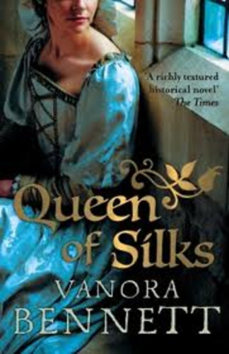 Vanora Bennett - Queen of Silks