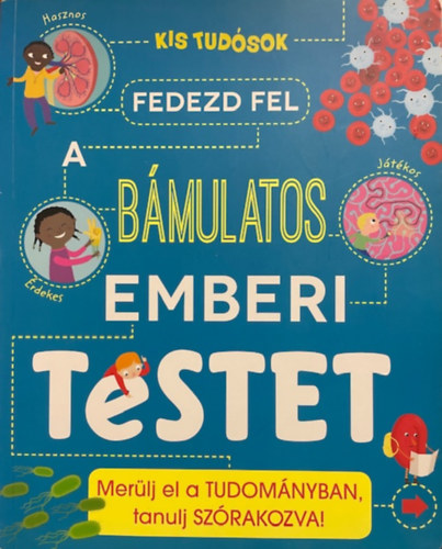 Anna Claybourne - Fedezd fel a b�mulatos emberi testet