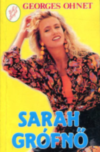 Georges Ohnet - 4 db Georges Ohnet reg�ny: A k�nny�v�r�ek - Sarah gr�fn� - A b�nya - A vasgy�ros