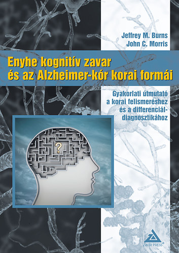 John; Burns, M. Jeffrey Morrison - Enyhe kognitív zavar és az Alzheimer-kór korai formái