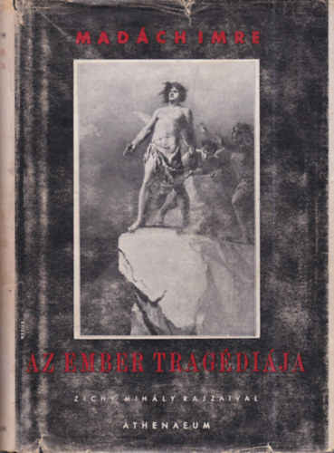 Madch Imre - Az ember tragdija (Babits Mihly elszavval, Zichy Mihly rajzaival)