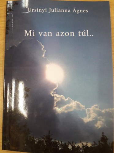 Ursinyi Julianna Ágnes - Mi van azon túl...