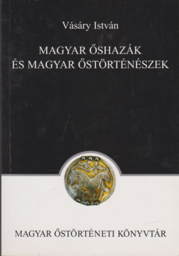 V�s�ry Istv�n - Magyar �shaz�k �s magyar �st�rt�n�szek (Magyar �st�rt�neti k�nyvt�r)