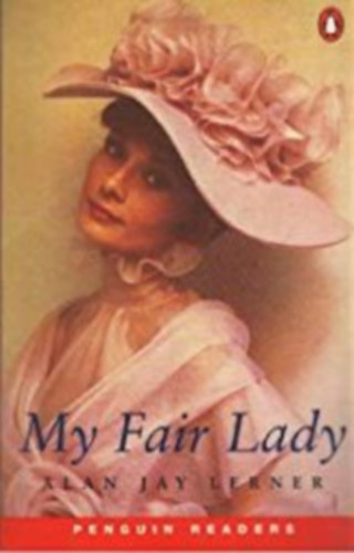 Alan Jay Lerner - My fair lady (penguin readers level 3)