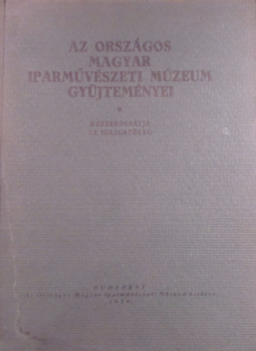 Csnyi Kroly szerk. - Az Orszgos Magyar Iparmvszeti Mzeum gyjtemnyei