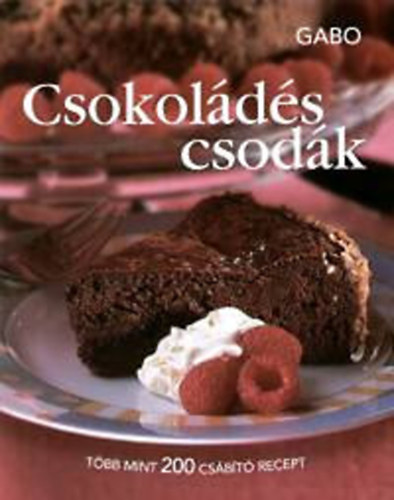 Kovcs Mria  (szerk.) - Csokolds csodk (Tbb mint 200 knnyen elkszthet recept)