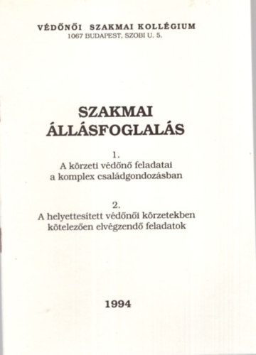T�th Gyul�n� - Szakmai �ll�sfoglal�s 1. A k�rzeti v�d�n� feldatai a komplex csal�dgondoz�sban, 2. A helyettes�tett v�d�n�i k�rzetekben k�telez�en elv�gzend� feladatok - V�d�n�i szakmai Koll�gium 1994