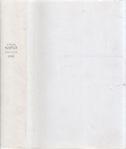 M�rai S�ndor - A teljes napl� 1945