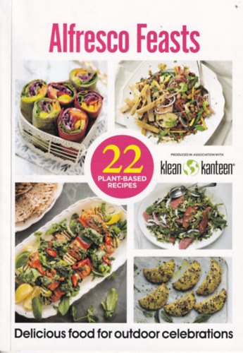 Alfresco Feasts - 22 plant-based recipes