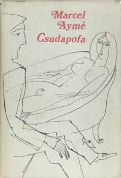 Marcel Aymé - Csudapofa