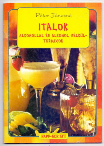 Pter Jnosn - Italok - Alkohollal s alkohol nlkl - Turmixok