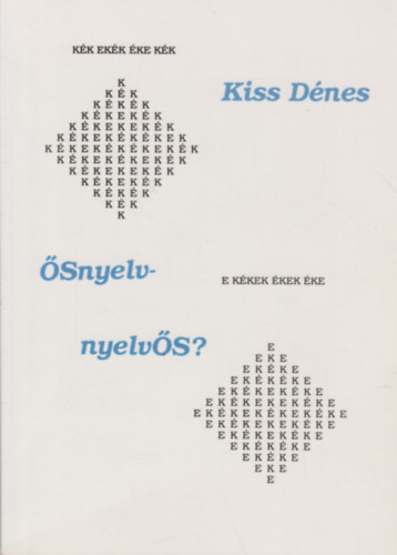 Kiss D�nes - �snyelv-nyelv�s?