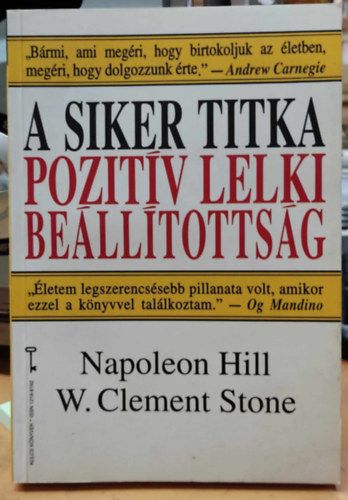 Clement W. Stone; Napoleon Hill - A siker titka - Pozitv Lelki Belltottsg