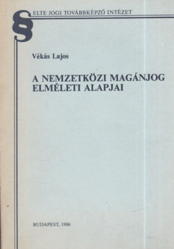 Vékás Lajos - A nemzetközi magánjog elméleti alapjai
