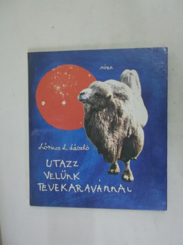 L�rinc L. L�szl� - Utazz vel�nk tevekarav�nnal