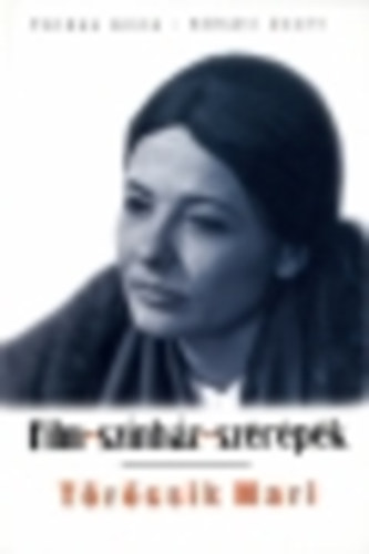 F�ldes Anna; K�h�ti Zsolt - T�r�csik Mari (Film-Sz�nh�z-Szerepek)