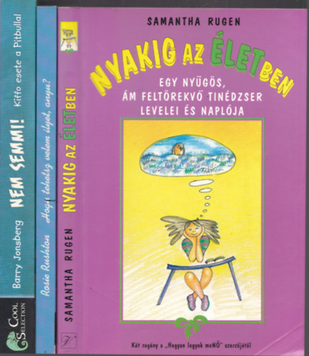 3 db könyv tiniknek: Nyakig az Életben + Hogy tehetsz velem ilyet, anyu? + Nem Semmi! Kiffo esete a Pitbullal