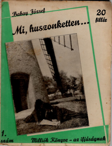Babay J�zsef - Mi, huszonketten...Milli�k K�nyve 1. sz�m