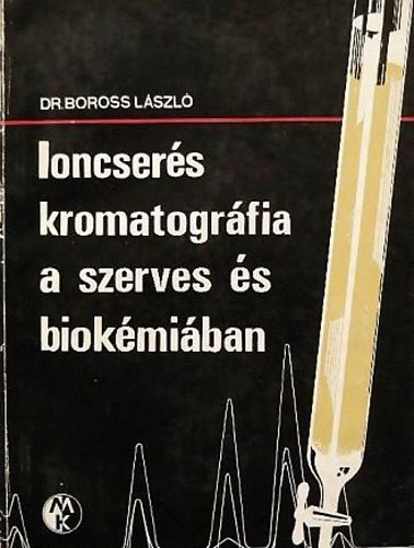 Dr. Boross L�szl� - Ioncser�s kromatogr�fia a szerves �s biok�mi�ban