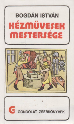 Bogd�n Istv�n - K�zm�vesek mesters�ge (Gondolat Zsebk�nyvek)