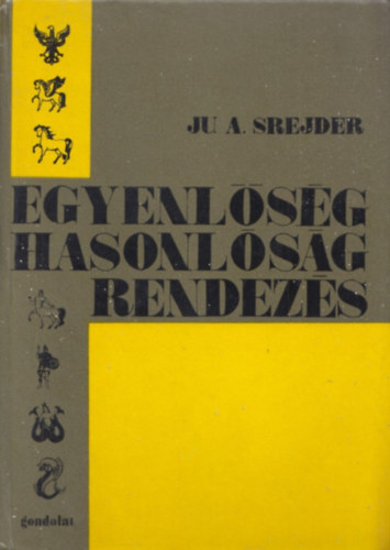 Ju. A. Srejder - Egyenlsg, hasonlsg, rendezs