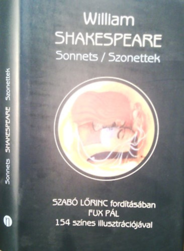 GRAFIKUS Fux Pl William Shakespeare FORDT Szab Lrinc - Sonnets - Szonettek SZAB LRINC FORDTSBAN FUX PL 154 SZNES ILLUSZTRCIJVAL - 	Magyar  Angol