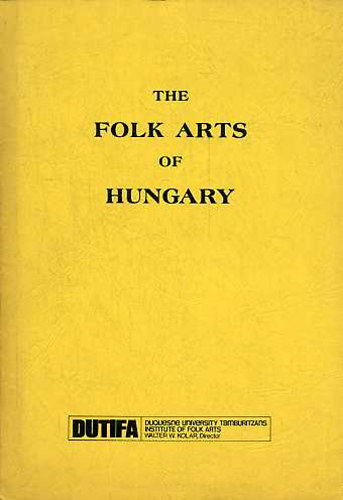 Walter W. Kolar; H. V�rdy �gnes - The Folk Arts of Hungary