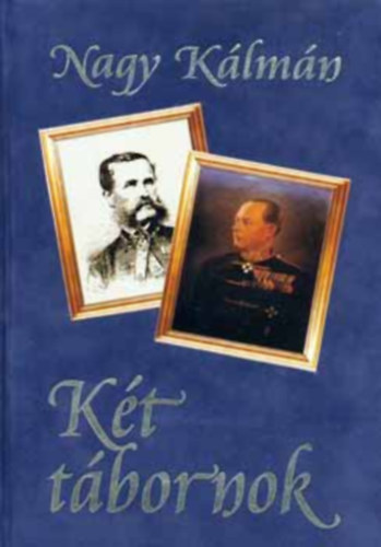 Nagy Kálmán - Két tábornok (Vetter és Vattay élete, kora, hadművészete) - dedikált a szerző által és Vattay Nóra által