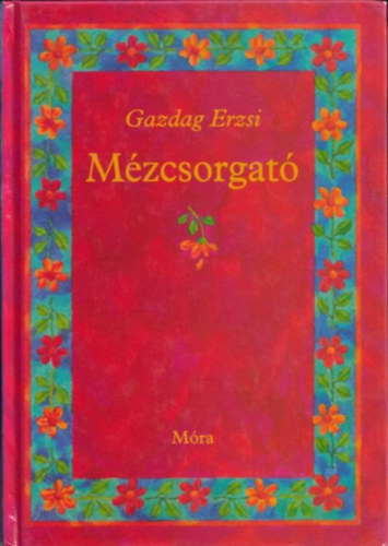 Gazdag Erzsi - Mézcsorgató (Hajnal Gabriella rajzaival)
